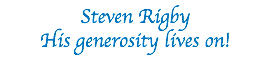 Steven Rigby His generosity lives on!