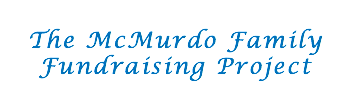  The McMurdo Family Fundraising Project