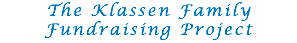 The Klassen Family Fundraising Project